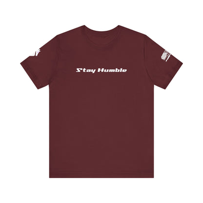 Stay Humble T Shirt